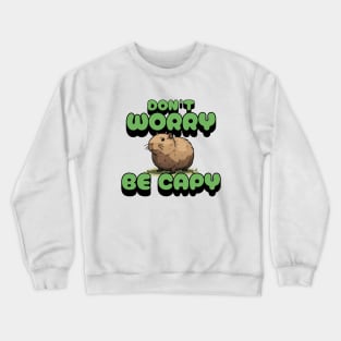 Do not worry be capybara Crewneck Sweatshirt